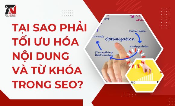tai-sao-phải-toi-uu-hoa-noi-dung-va-tu-khoa-trong-seo
