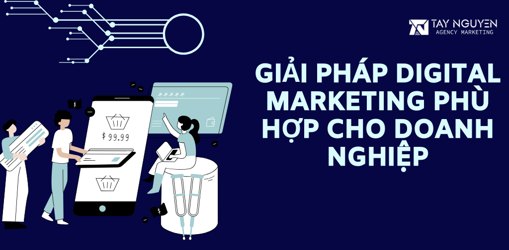 Giải pháp Digital Marketing thúc đẩy doanh số cho doanh nghiệp