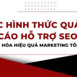 cac-hinh-thuc-quang-cao-ho-tro-seo-toi-uu-hieu-qua-marketing-tong-the