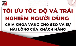 toi-uu-hoa-toc-do-va-trai-nghiem-nguoi-dung-chia-khoa-vang-cho-seo-va-su-hai-long-cua-khac-hang
